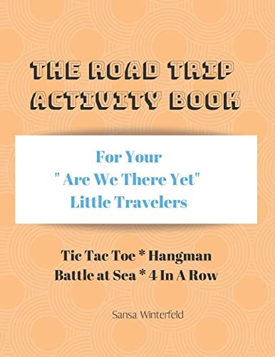 The Road Trip Activity Book For Your Bored Little Travelers Hangman Battle at Sea Tic-Tac-Toe 4 In A Row