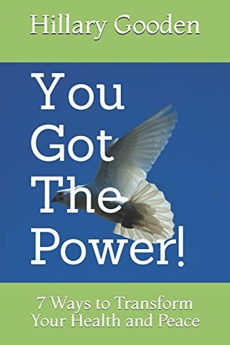 You Got The Power! 7 Ways to Transform Your Health and Peace