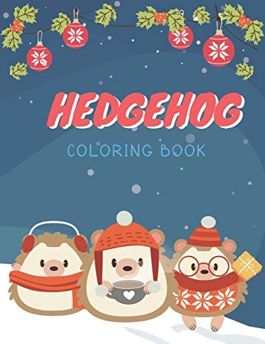 Hedgehog Coloring Book Cute Hedgehog Christmas Coloring Page for Kids And Hedgehog Lover in Chirstmas & Winter Theme