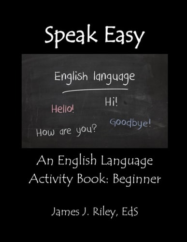 Speak Easy An English Language Activity Book: Beginner