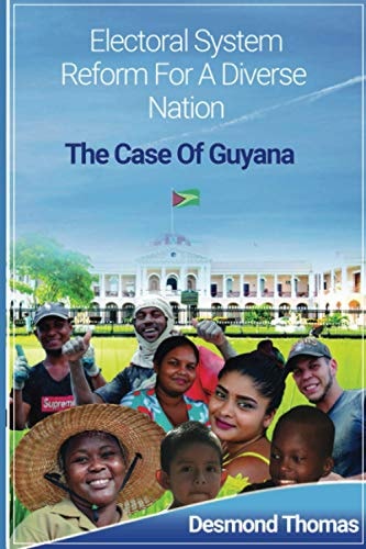 Electoral System Reform for a Diverse Nation The Case of Guyana