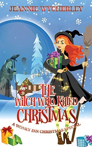 The Witch Who Killed Christmas A Wonky Inn Christmas Cozy Mystery Special