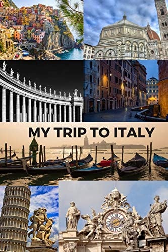 My Trip to Italy Cinque Terra, Florence, St Peter's Basilica, Rome, Venice, Pisa & the Vatican / 6x9 Inch Format / 16 Trip Itineraries / 103 Pages