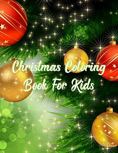 Christmas Coloring Book For Kids Christmas Coloring Book For Kids, Christmas Coloring Book. 50 Story Paper Pages. 8.5 in X 11 in Cover.