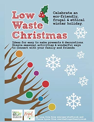 Low Waste Christmas Activities, Recipes and Ideas That You Can Do Without Any Specialist Materials Or Equipment