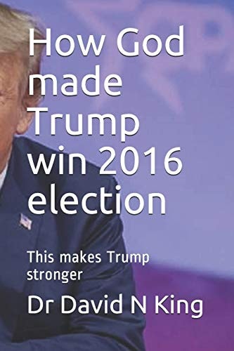 How God Made Trump Win 2016 Election This Makes Trump Stronger