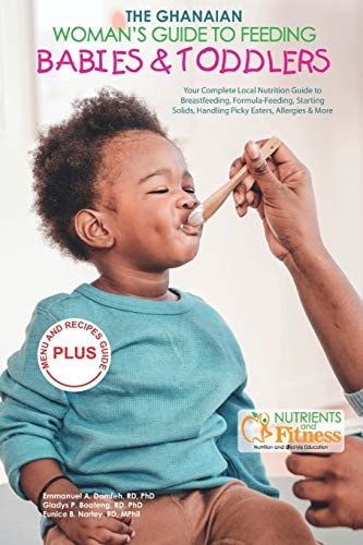 The Ghanaian Woman's Guide to Feeding Babies and Toddlers