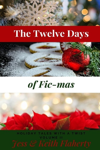 The Twelve Days of Fic-Mas Holiday Tales with a Twist, Volume II