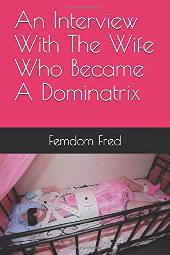 An Interview With The Wife Who Became A Dominatrix