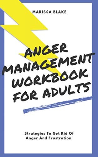 Anger Management Workbook for Adults Strategies to Get Rid of Anger and Frustration