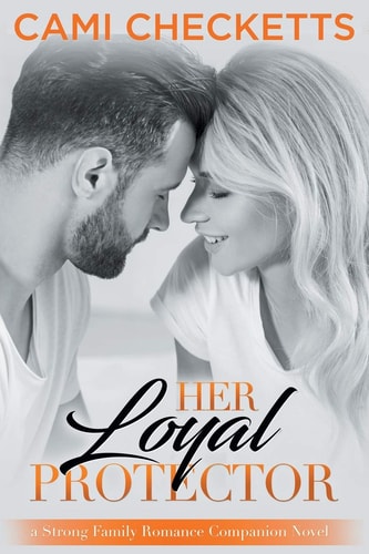 Her Loyal Protector A Strong Family Romance Companion Novel