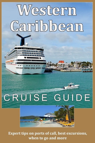 Western Caribbean Cruise Guide Expert Tips on Ports of Call, Best Excursions, When to Go and More