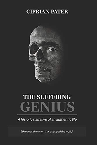 The Suffering Genius A Historic Narrative of an Authentic Life