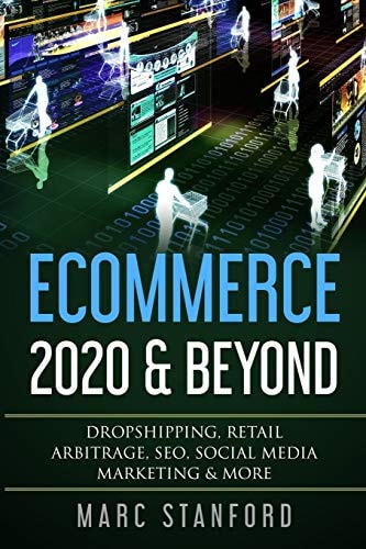 Ecommerce 2020 & Beyond Dropshipping, Retail Arbitrage, SEO, Social Media Marketing & More