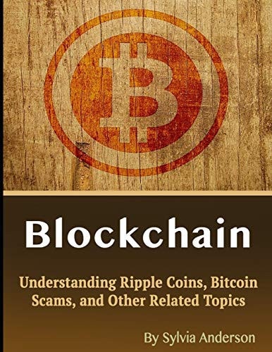 Blockchain Understanding Ripple Coins, Bitcoin Scams, and Other Related Topics