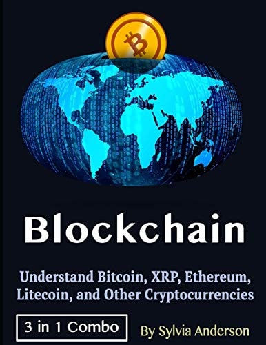 Blockchain Understand Bitcoin, XRP, Ethereum, Litecoin, and Other Cryptocurrencies