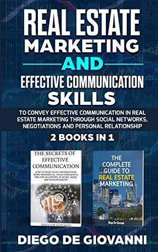 Real Estate Marketing and Effective Communication Skills Ability to Convey Effective Communication in Real Estate Marketing Through Social Networks, Negotiations and Personal Relationship. 2BOOKSIN1
