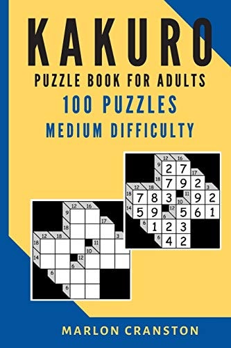 Kakuro Puzzle Book For Adults 100 Puzzles Medium Difficulty for Beginner to Intermediate Kakuro Lovers
