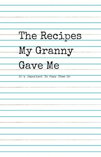 The Recipes My Granny Gave Me It's Important To Pass Them On