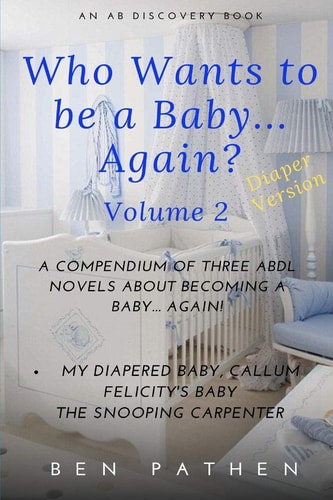Who Wants to Be a Baby... Again? Volume2