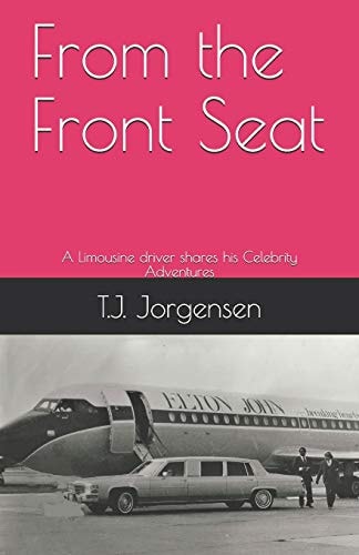 From the Front Seat A Limousine Driver Shares His Celebrity Adventures