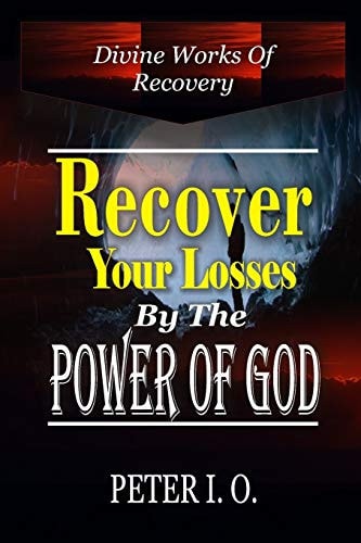 Divine Works of Recovery Supernatural Ways Through Which God Recover Our Loses