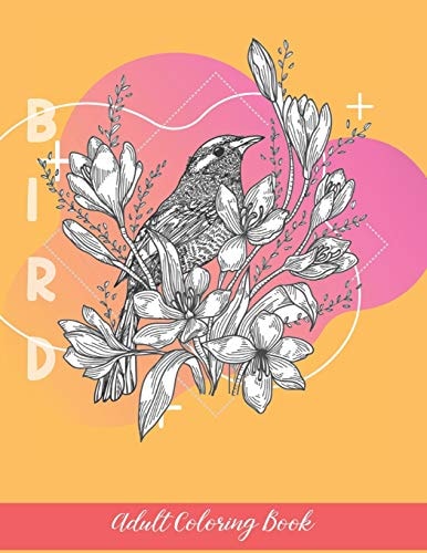 Bird Adult Coloring Book A Beautiful Birds, Butterflies and Flowers Coloring Page For Relaxation and Stress Relief in Everyday Life