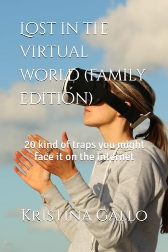 Lost in the Virtual World (family Edition) 20 Kind of Traps You Might Face It on the Internet
