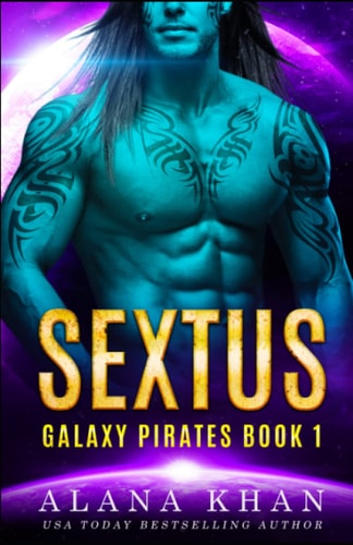 Sextus Book One in the Galaxy Pirates Alien Abduction Romance Series
