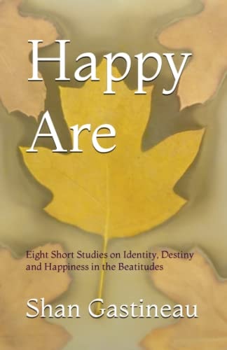 Happy Are Eight Short Studies on Identity, Destiny and Happiness in the Beatitudes