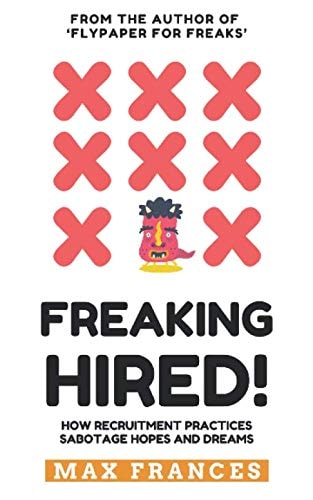 Freaking Hired! How Recruitment Practices Sabotage Hopes and Dreams