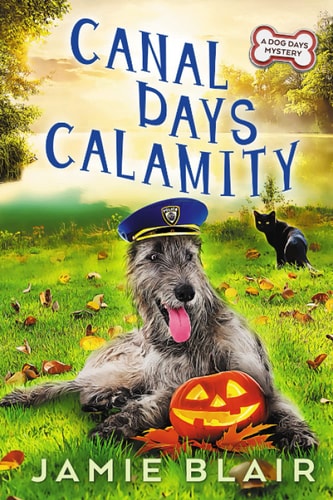 Canal Days Calamity Dog Days Mystery #2, A Humorous Cozy Mystery