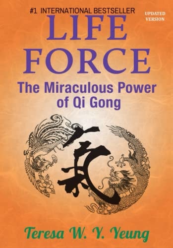 Life Force The Miraculous Power of Qi Gong