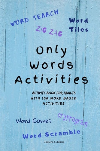 Only Words Activities Activity Book for Adults With100 Word Based Activities