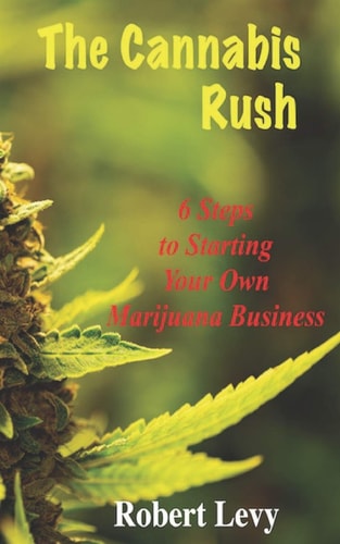 The Cannabis Rush 6 Steps to Starting Your Own Marijuana Business