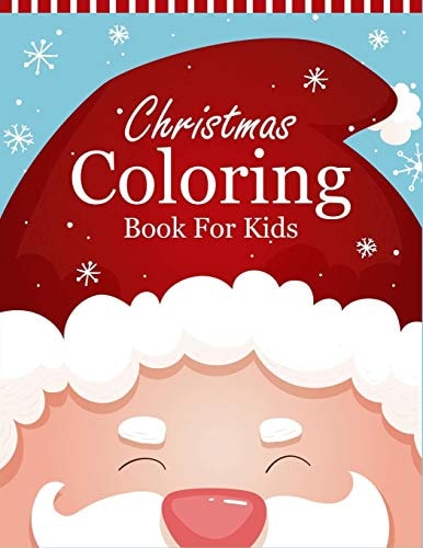 Christmas Coloring Book For Kids 55 Christmas Coloring Pages For Kids - Christmas Book For Kids Boys Or Girls - Christmas Gifts Ideas For Kids & Toddlers