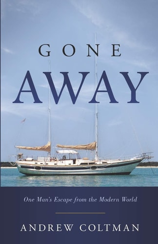 Gone Away One Mans Escape from the Modern World