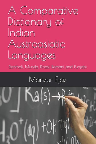 A Comparative Dictionary of Indian Austroasiatic Languages Santhali, Munda, Khasi, Romani and Punjabi