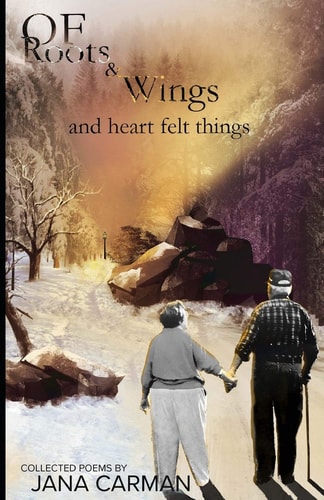 Of Roots & Wings and Heartfelt Things Collected Poems