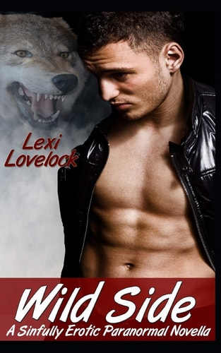 Wild Side A Sinfully Erotic Paranormal Novella