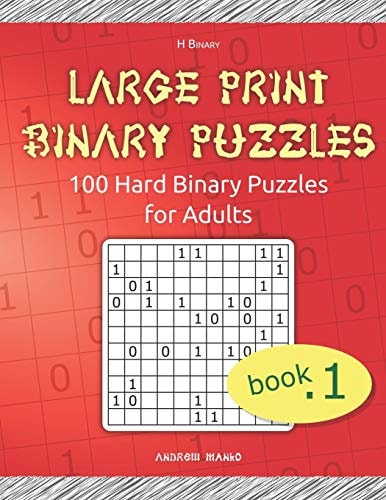 Large Print Binary Puzzles 100 Hard Binary Puzzles for Adults