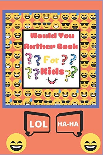 Would You Rather Book for Kids The Book of Silly Scenarios, Challenging Choices, and Hilarious Situations the Whole Family Will Love (Game Book Gift Ideas)