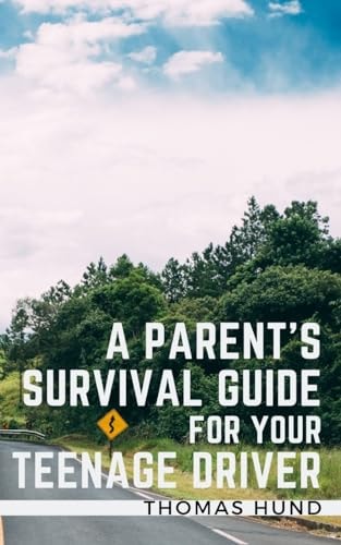 A Parent's Survival Guide for Your Teenage Driver