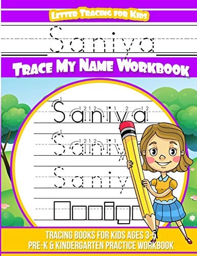 Saniya Letter Tracing for Kids Trace My Name Workbook Tracing Books for Kids Ages 3 - 5 Pre-K & Kindergarten Practice Workbook