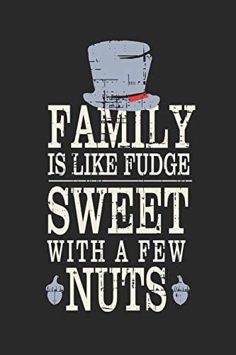 Family Is Like Fudge, Sweet With A Few Nuts Funny Quote For Families Grey Hat With Black/ Gifts/ Birthday/Christmas 6x9