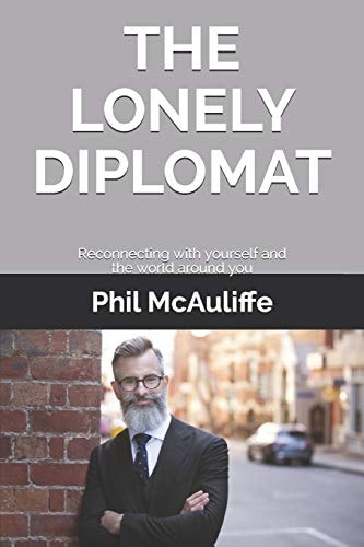 The Lonely Diplomat Reconnecting with Yourself and the World Around You