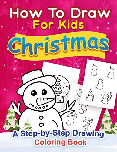 Christmas How to Draw for Kids A Step by Step Drawing Coloring Book