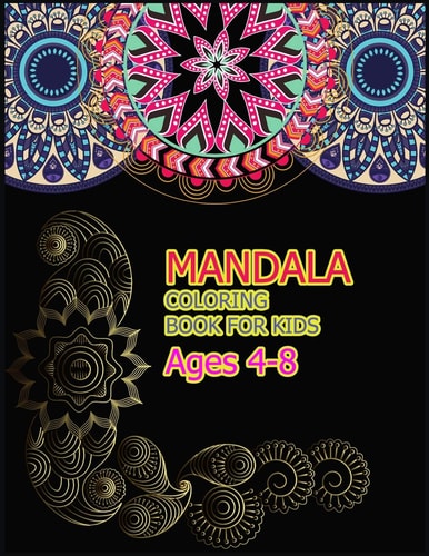 Mandala Coloring Book for Kids Ages 4-8 A Big Mandala Coloring Book with Great Variety of Mixed Mandala Designs for Kids, Boys, Girls, Adults and Beginners.