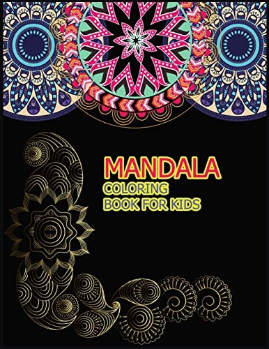 Mandala Coloring Book for Kids A Big Mandala Coloring Book with Great Variety of Mixed Mandala Designs for Kids, Boys, Girls, Adults and Beginners.