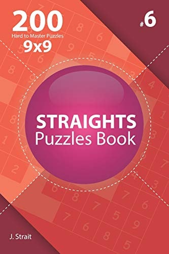 Straights - 200 Hard to Master Puzzles 9x9 (Volume 6)